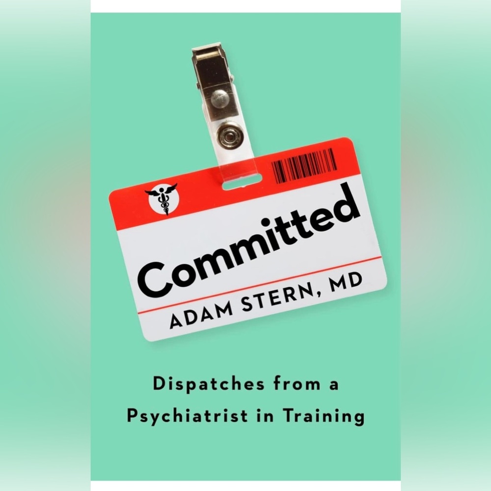 Committed: Dispatches from a Psychiatrist in Training (memoir) Hardcover Used